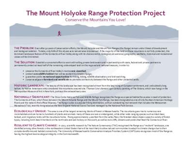 The Mount Holyoke Range Protection Project Conserve the Mountains You Love! The Problem: Even after 50 years of preservation efforts, the Mount Holyoke and Mount Tom Ranges (the Range) remain under threat of development 