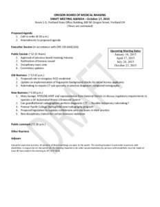 OREGON BOARD OF MEDICAL IMAGING DRAFT MEETING AGENDA – October 17, 2014 Room 1-D, Portland State Office Building, 800 NE Oregon Street, Portland OR (Times are estimated) Proposed Agenda 1. Call to order (8:30 a.m.)