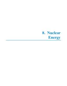 8. Nuclear Energy Figure 8.1  Nuclear Energy Overview