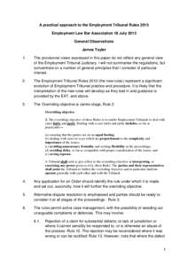 A practical approach to the Employment Tribunal Rules 2013 Employment Law Bar Association 18 July 2013 General Observations James Tayler 1.