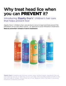 Why treat head lice when you can PREVENT it? Introducing Zippity Doo’s™ children’s hair care that helps prevent lice! Zippity Doo’s™ children’s hair care products serve to repel and help prevent the infestati