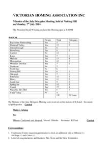 VICTORIAN HOMING ASSOCIATION INC Minutes of the July Delegates Meeting, held at Notting Hill on Monday, 7th JulyThe President David Wetering declared the Meeting open at 8.00PM  Roll Call