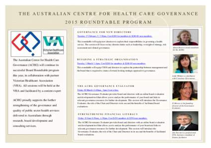 THE AUSTRALIAN CENTRE FOR HEALTH CARE GOVERNANCE 2015 ROUNDTABLE PROGRAM GOVERNANCE FOR NEW DIRECTORS Tuesday 17 February 5_7:30pm. Cost $200 for members & $non-members. This roundtable will equip new directors to