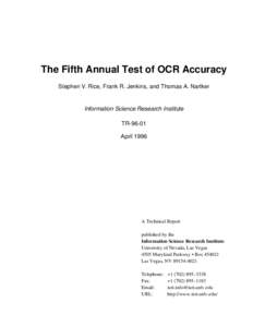 The Fifth Annual Test of OCR Accuracy Stephen V. Rice, Frank R. Jenkins, and Thomas A. Nartker Information Science Research Institute TRApril 1996