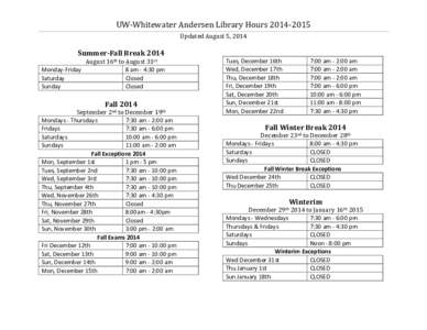 UW-­‐Whitewater	
  Andersen	
  Library	
  Hours	
  2014-­‐2015	
   Updated	
  August	
  5,	
  2014	
   	
   Summer-­‐Fall	
  Break	
  2014	
   August	
  16th	
  to	
  August	
  31st	
  	
  