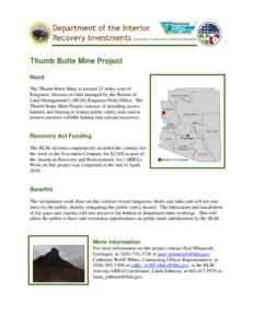 Thumb Butte Mine Project Need The Thumb Butte Mine is located 25 miles west of Kingman, Arizona on land managed by the Bureau of Land Management’s (BLM) Kingman Field Office. The Thumb Butte Mine Project consists of in