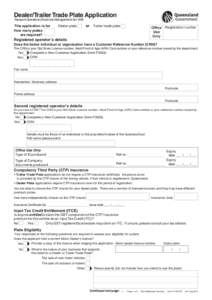 Dealer/Trailer Trade Plate Application Transport Operations (Road Use Management) Act 1995 This application is for How many plates are required?