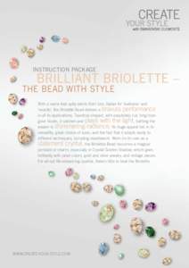 INSTRUCTION PACKAGE  BRILLIANT BRIOLETTE – THE BEAD WITH STYLE With a name that aptly stems from brio, Italian for ‘liveliness’ and ‘vivacity’, the Briolette Bead delivers a bravura performance