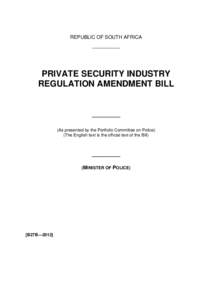 REPUBLIC OF SOUTH AFRICA __________ PRIVATE SECURITY INDUSTRY REGULATION AMENDMENT BILL