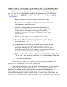 APPLICATION TO VOLUNTARILY RESIGN FROM THE NEW YORK STATE BAR Please be advised that, in order to process an application to voluntarily resign from the New York State Bar for non-disciplinary reasons, it will be necessar