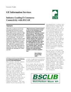 Customer Profile  GE Information Services Industry-Leading E-Commerce Connectivity with BSCLIB Highlights