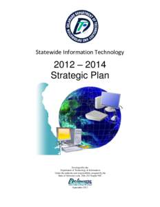 Statewide Information Technology  2012 – 2014 Strategic Plan  Developed by the