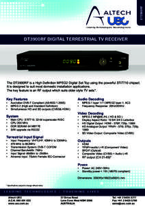 DT3900RF  DT3900RF DIGITAL TERRESTRIAL TV RECEIVER The DT3900RF is a High Definition MPEG2 Digital Set Top using the powerful STi7710 chipset. It is designed to suit most domestic installation applications.