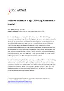 Sverdets brorskap: Hugo Chávez og Muammar al Gaddafi NorLARNet-analyse, [removed]Erlend Skutlaberg, masterstudent i historie ved Universitetet i Oslo  Det tok en uke fra opprørene i Libya brøt ut 17. februar før den