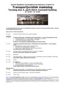 Danske Speditører og Speditørernes Retsværn inviterer til  Transportjuridisk mødedag Torsdag den 3. april 2014, Comwell Kolding Kl – Kl