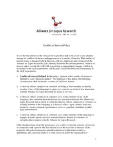 Conflict of Interest Policy  It is in the best interest of the Alliance for Lupus Research to be aware of and properly manage all conflicts of interest and appearances of a conflict of interest. This conflict of interest