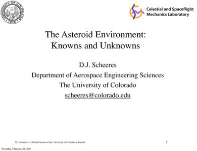 The Asteroid Environment: Knowns and Unknowns D.J. Scheeres Department of Aerospace Engineering Sciences The University of Colorado 