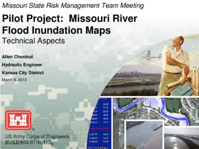 Missouri State Risk Management Team Meeting  Pilot Project: Missouri River Flood Inundation Maps Technical Aspects Allen Chestnut