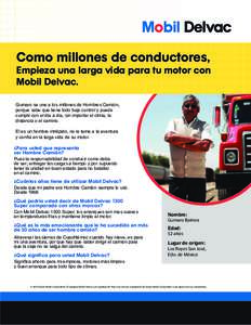 Como millones de conductores,  Empieza una larga vida para tu motor con Mobil Delvac. Gumaro se une a los millones de Hombres Camión, porque sabe que tiene todo bajo control y puede