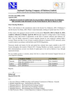 National Clearing Company of Pakistan Limited 8th Floor, Karachi Stock Exchange Building, Stock Exchange Road, Karachi NCCPL/CM/APRILApril 10, 2015 Collection of Amount of Capital Gain Tax (in accordance with the 