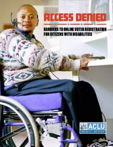ACCESS DENIED  BARRIERS TO ONLINE VOTER REGISTRATION FOR CITIZENS WITH DISABILITIES  Published February 2015