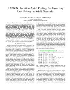LAPWiN: Location-Aided Probing for Protecting User Privacy in Wi-Fi Networks Yu Seung Kim, Yuan Tian, Le T. Nguyen, and Patrick Tague Carnegie Mellon University Email: {yuseungk, yt, lenguyen, tague}@cmu.edu Abstract—E