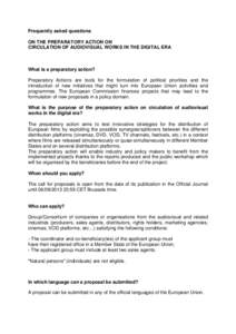 Frequently asked questions ON THE PREPARATORY ACTION ON CIRCULATION OF AUDIOVISUAL WORKS IN THE DIGITAL ERA What is a preparatory action? Preparatory Actions are tools for the formulation of political priorities and the