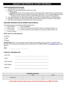 REQUEST FOR APPROVAL TO POST MATERIALS FORM SUBMISSION PROCEDURE 1. Complete this form in its entirety. 2. Bring this form and posting materials to Bell Tower[removed]a. 40 total copies i. Locations: Bell Tower, Broome Lib