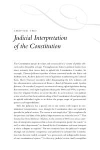 ch a p t e r t wo  Judicial Interpretation of the Constitution The Constitution speaks its values and commands to a variety of public officials and to the public at large. Throughout our history, political leaders have t