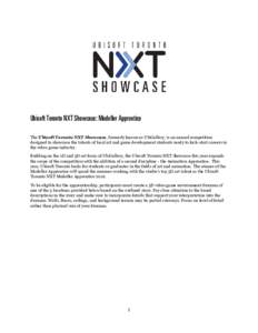 Ubisoft Toronto NXT Showcase: Modeller Apprentice The Ubisoft Toronto NXT Showcase, formerly known as UbiGallery, is an annual competition designed to showcase the talents of local art and game development students ready