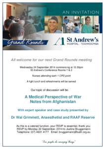 All welcome for our next Grand Rounds meeting Wednesday 24 September 2014 commencing at 12.30pm St Andrew’s Conference Rooms 1 & 2 Nurses attending earn 1 CPD point A light lunch and refreshments will be served