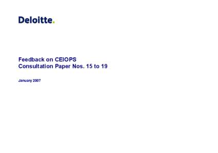 Feedback on CEIOPS Consultation Paper Nos. 15 to 19 January 2007 Commission of European Insurance and Occupational Pensions Supervisors Sebastian-Kneipp Str.41