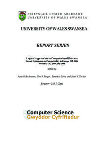 12345efghi UNIVERSITY OF WALES SWANSEA REPORT SERIES Logical Approaches to Computational Barriers Second Conference on Computability in Europe, CiE 2006