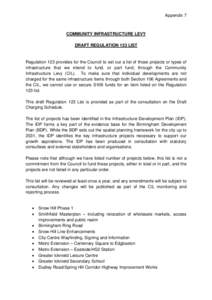 Appendix 7  COMMUNITY INFRASTRUCTURE LEVY DRAFT REGULATION 123 LIST  Regulation 123 provides for the Council to set out a list of those projects or types of