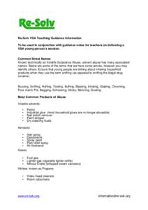 Re-Solv VSA Teaching Guidance Information To be used in conjunction with guidance notes for teachers on delivering a VSA young person’s session. Common Street Names Known technically as Volatile Substance Abuse, solven