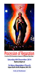 Procession of Reparation In honour of the Immaculate Conception of the Blessed Virgin Mary Saturday 6th December 2014 Starts at 6pm at