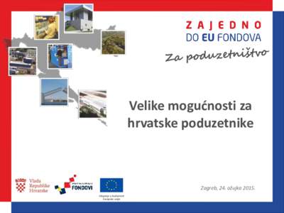 Velike mogućnosti za hrvatske poduzetnike Zagreb, 24. ožujkaUlaganje u budućnost Europska unija