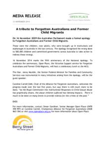 MEDIA RELEASE 13 NOVEMBER 2014 A tribute to Forgotten Australians and Former Child Migrants On 16 November 2009 the Australian Parliament made a formal apology