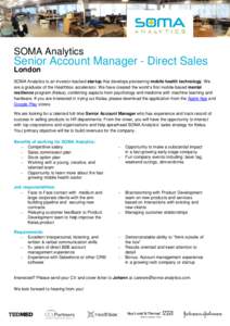 SOMA Analytics  Senior Account Manager - Direct Sales London  SOMA Analytics is an investor-backed startup that develops pioneering mobile health technology. We