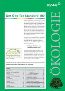 Verbrauchersicherheit und Umweltschutz spielen heute als Kriterien beim Kauf von Textilien eine immer wichtigere Rolle. Zertifikate wie das Qualitätszeichen Öko-Tex Standard 100 bieten dem Verbraucher eine gewisse Orie