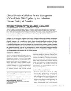 IDSA GUIDELINES  Clinical Practice Guidelines for the Management of Candidiasis: 2009 Update by the Infectious Diseases Society of America Peter G. Pappas,1 Carol A. Kauffman,2 David Andes,4 Daniel K. Benjamin, Jr.,5 Thi