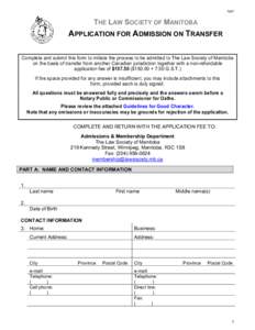 App5  THE LAW SOCIETY OF MANITOBA APPLICATION FOR ADMISSION ON TRANSFER Complete and submit this form to initiate the process to be admitted to The Law Society of Manitoba