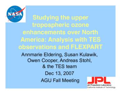Studying the upper tropospheric ozone enhancements over North America: Analysis with TES observations and FLEXPART  Annmarie Eldering, Susan Kulawik,