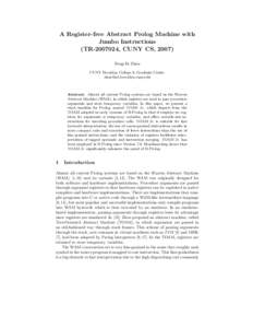 A Register-free Abstract Prolog Machine with Jumbo Instructions (TR, CUNY CS, 2007) Neng-Fa Zhou CUNY Brooklyn College & Graduate Center 