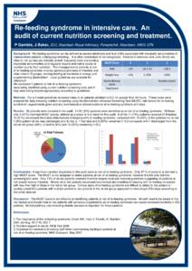 Re-feeding syndrome in intensive care. An audit of current nutrition screening and treatment. P Gamble, J Baker, ICU, Aberdeen Royal Infirmary, Foresterhill, Aberdeen, AB25 2ZN Background: Re-feeding syndrome can be defi