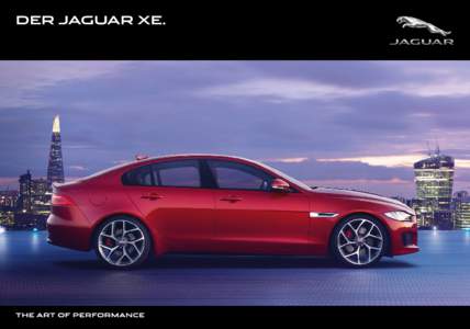 DER JAGUAR XE.  DER JAGUAR XE Die Erwartungen an ein Firmenfahrzeug der Premium-Mittelklasse sind hoch. Es muss sowohl leistungsstark, praktisch wie auch hochwertig sein. Die Antwort darauf: der Jaguar XE. Er ist das er