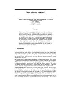 Who’s in the Picture? Tamara L. Berg, Alexander C. Berg, Jaety Edwards and D.A. Forsyth Computer Science Division U.C. Berkeley Berkeley, CA 94720 
