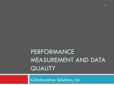 1  PERFORMANCE MEASUREMENT AND DATA QUALITY Collaborative Solutions, Inc.
