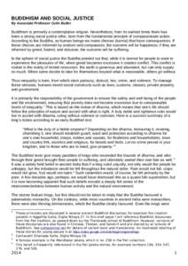 BUDDHISM AND SOCIAL JUSTICE By Associate Professor Colin Butler Buddhism is primarily a contemplative religion. Nevertheless, from its earliest times there has been a strong social justice ethic, born from the fundamenta