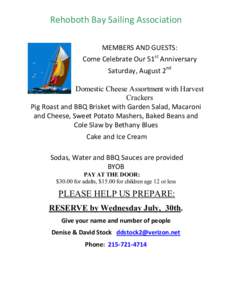 Rehoboth	
  Bay	
  Sailing	
  Association	
   	
   MEMBERS	
  AND	
  GUESTS:	
   Come	
  Celebrate	
  Our	
  51st	
  Anniversary	
  	
   Saturday,	
  August	
  2nd	
   	
  